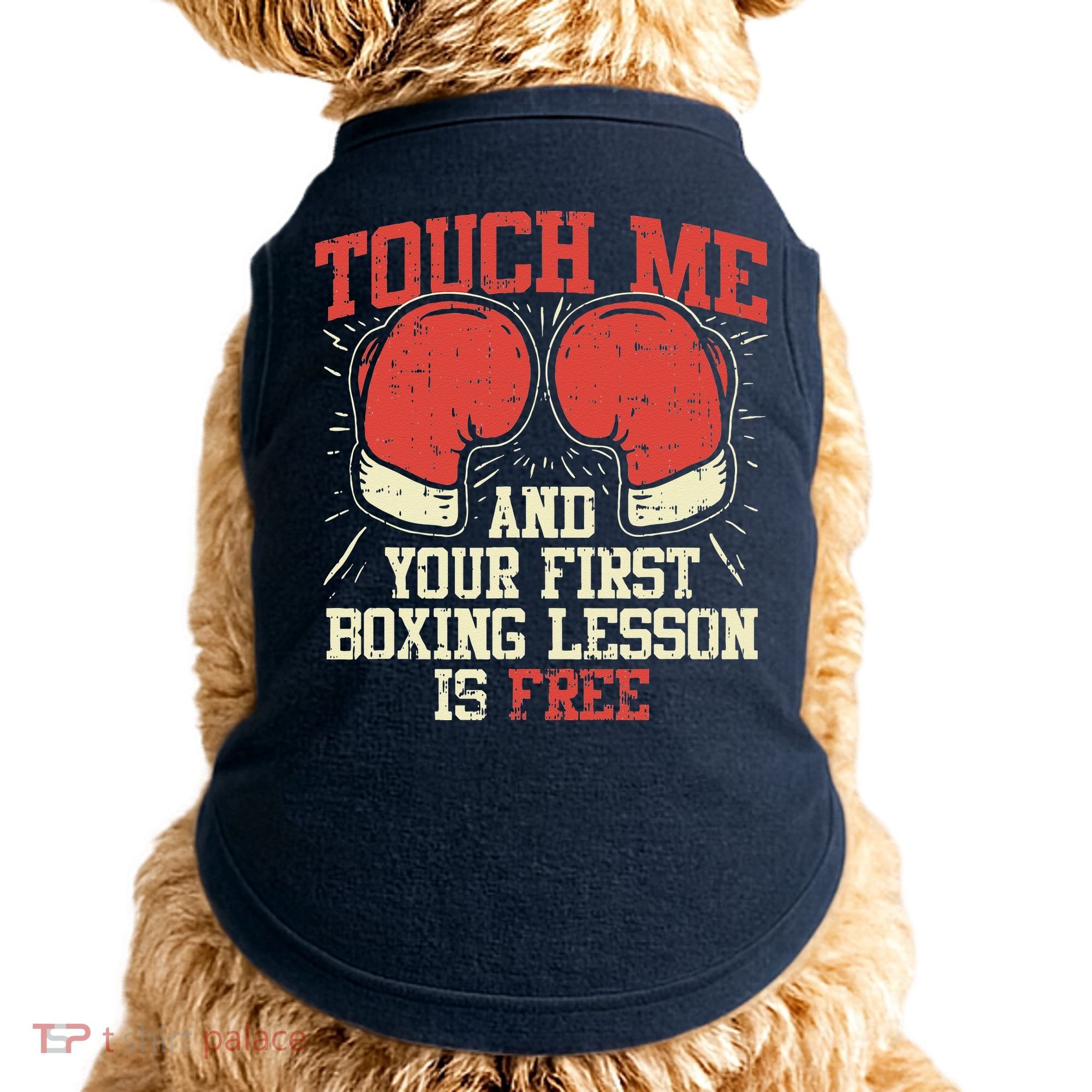 Touch Me And Your First Boxing Lesson Is Free Doggie Tank