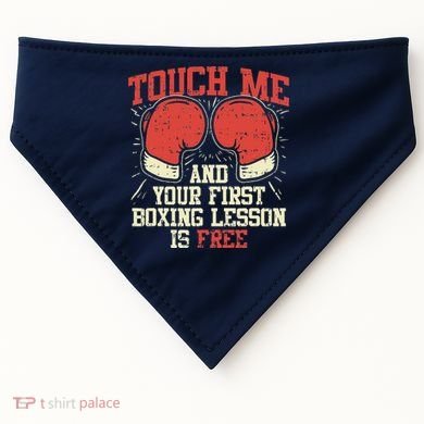 Touch Me And Your First Boxing Lesson Is Free USA-Made Doggie Bandana