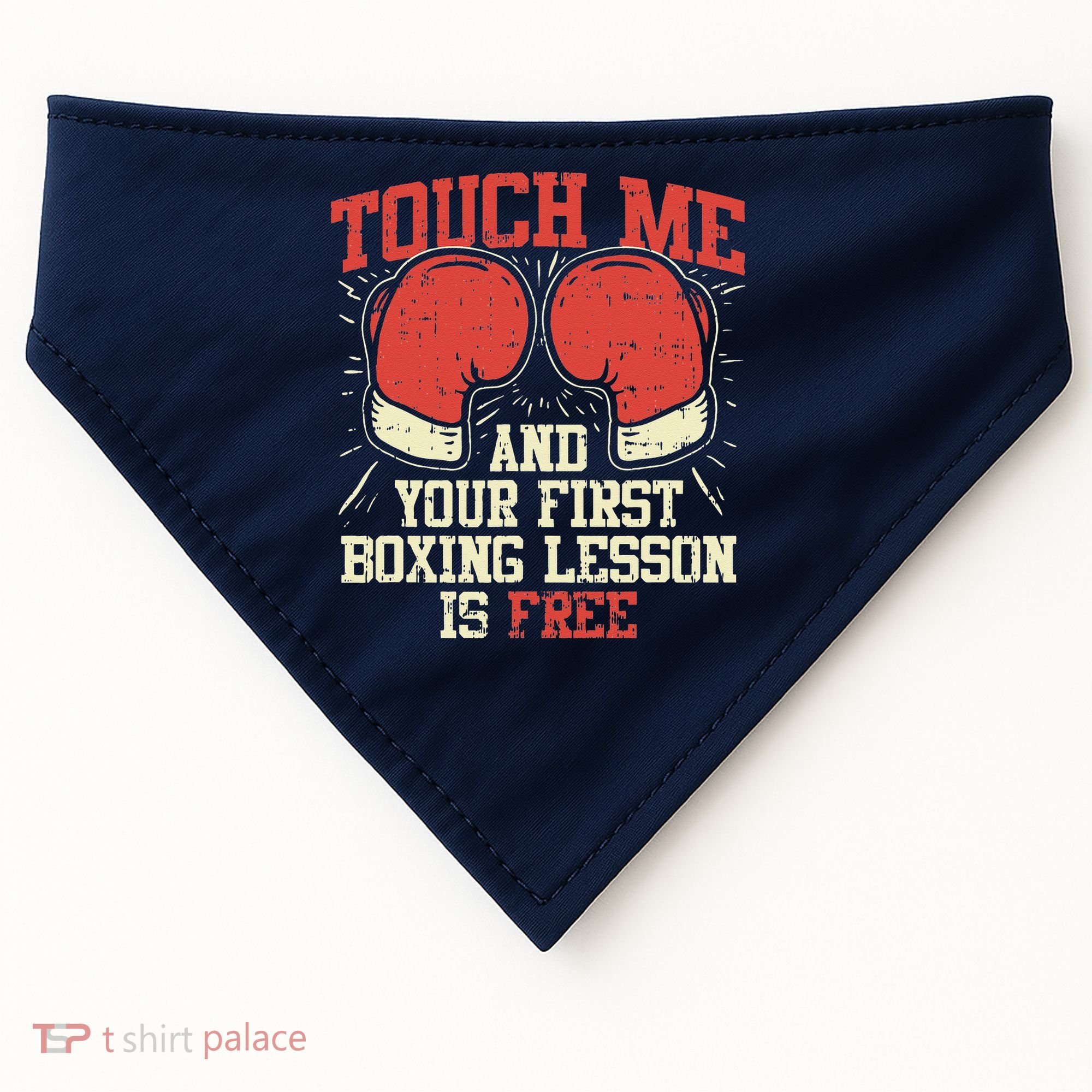 Touch Me And Your First Boxing Lesson Is Free USA-Made Doggie Bandana