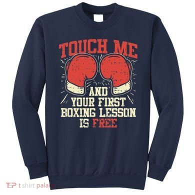 Touch Me And Your First Boxing Lesson Is Free Sweatshirt