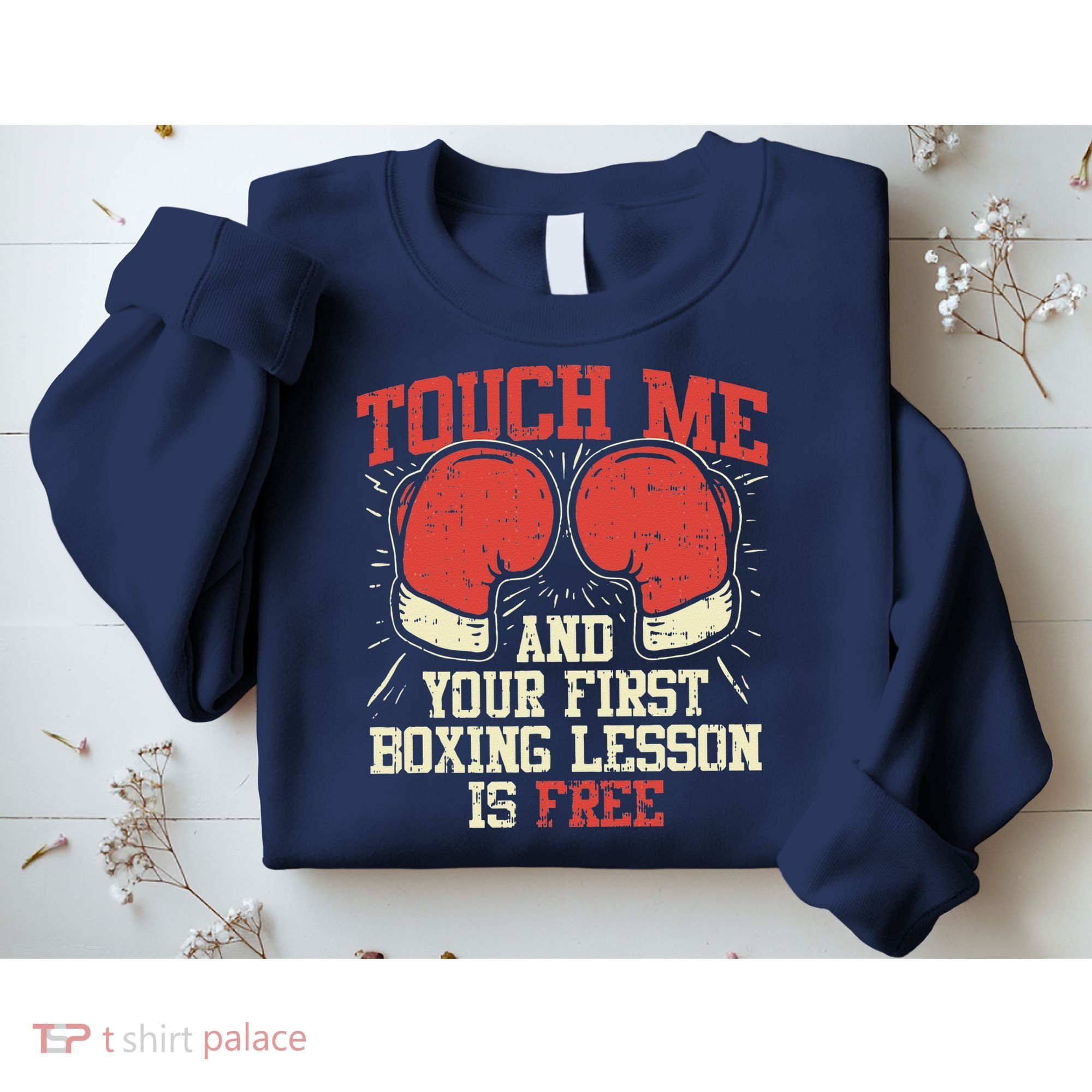 Touch Me And Your First Boxing Lesson Is Free Sweatshirt
