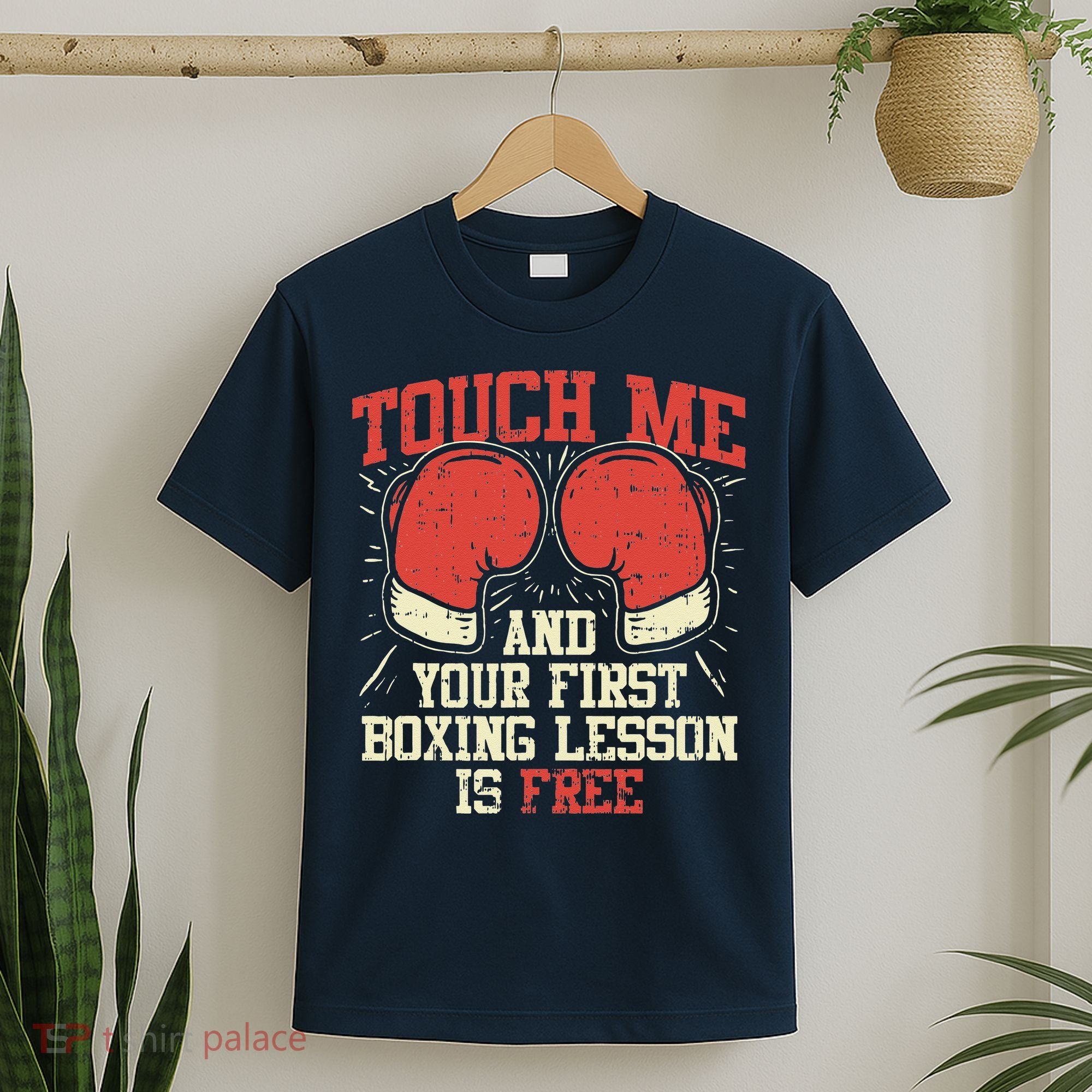 Touch Me And Your First Boxing Lesson Is Free T-Shirt