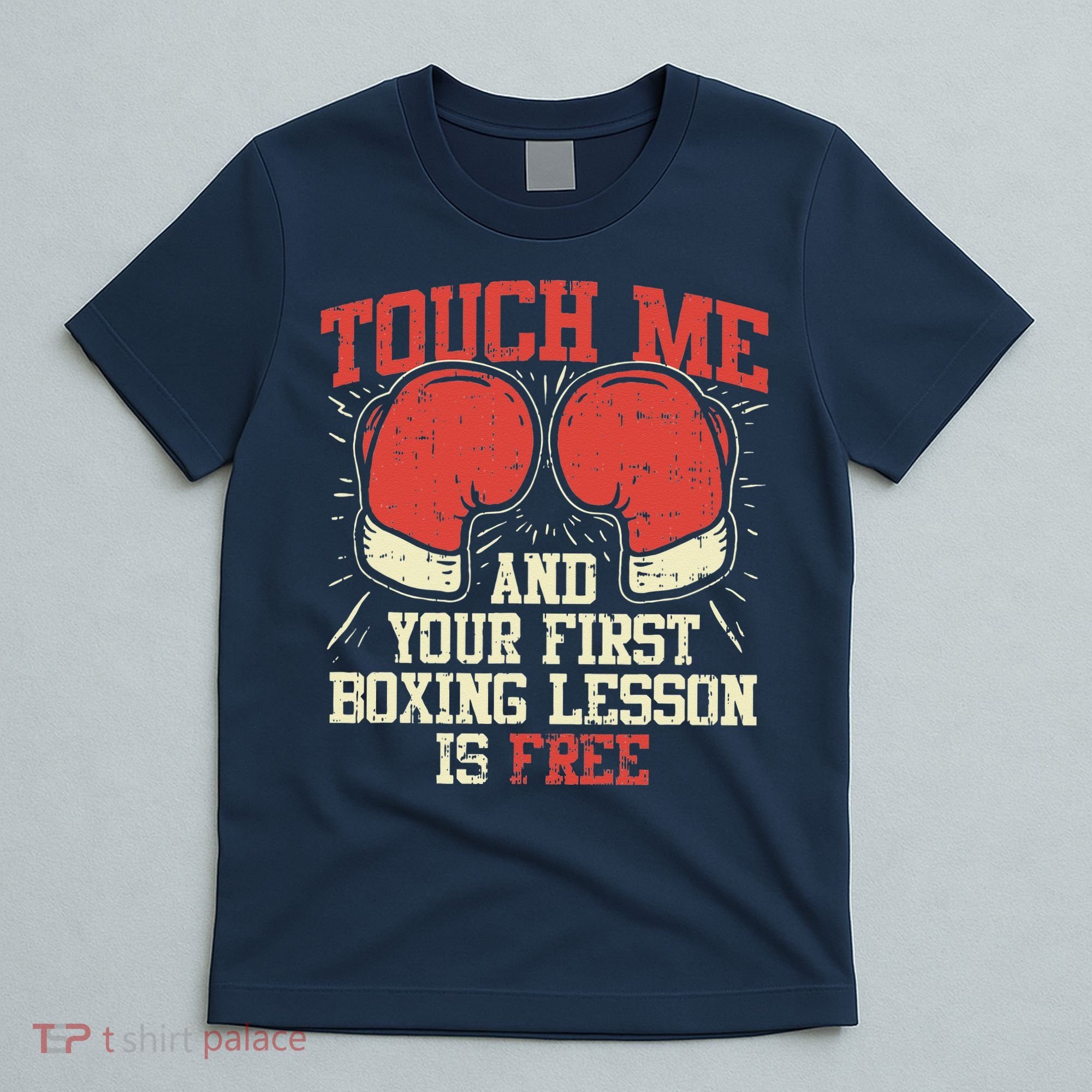 Touch Me And Your First Boxing Lesson Is Free T-Shirt