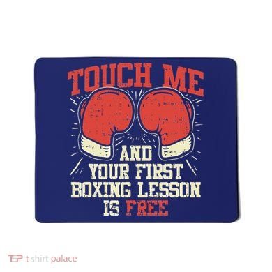 Touch Me And Your First Boxing Lesson Is Free Mousepad