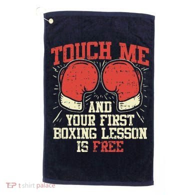 Touch Me And Your First Boxing Lesson Is Free Golf Towel