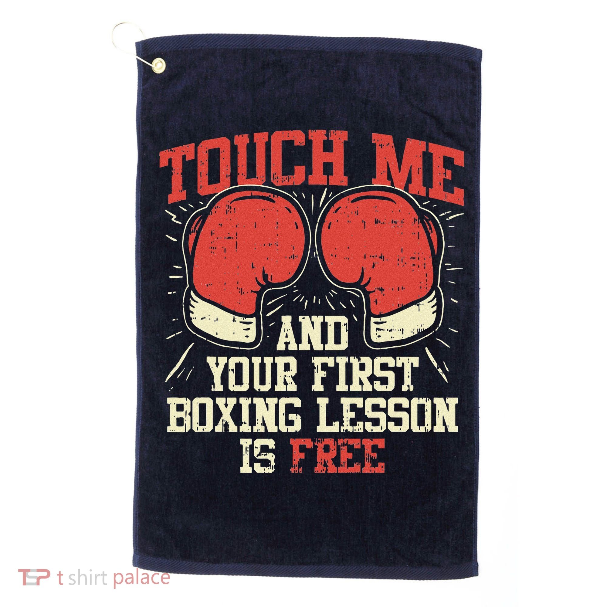 Touch Me And Your First Boxing Lesson Is Free Golf Towel