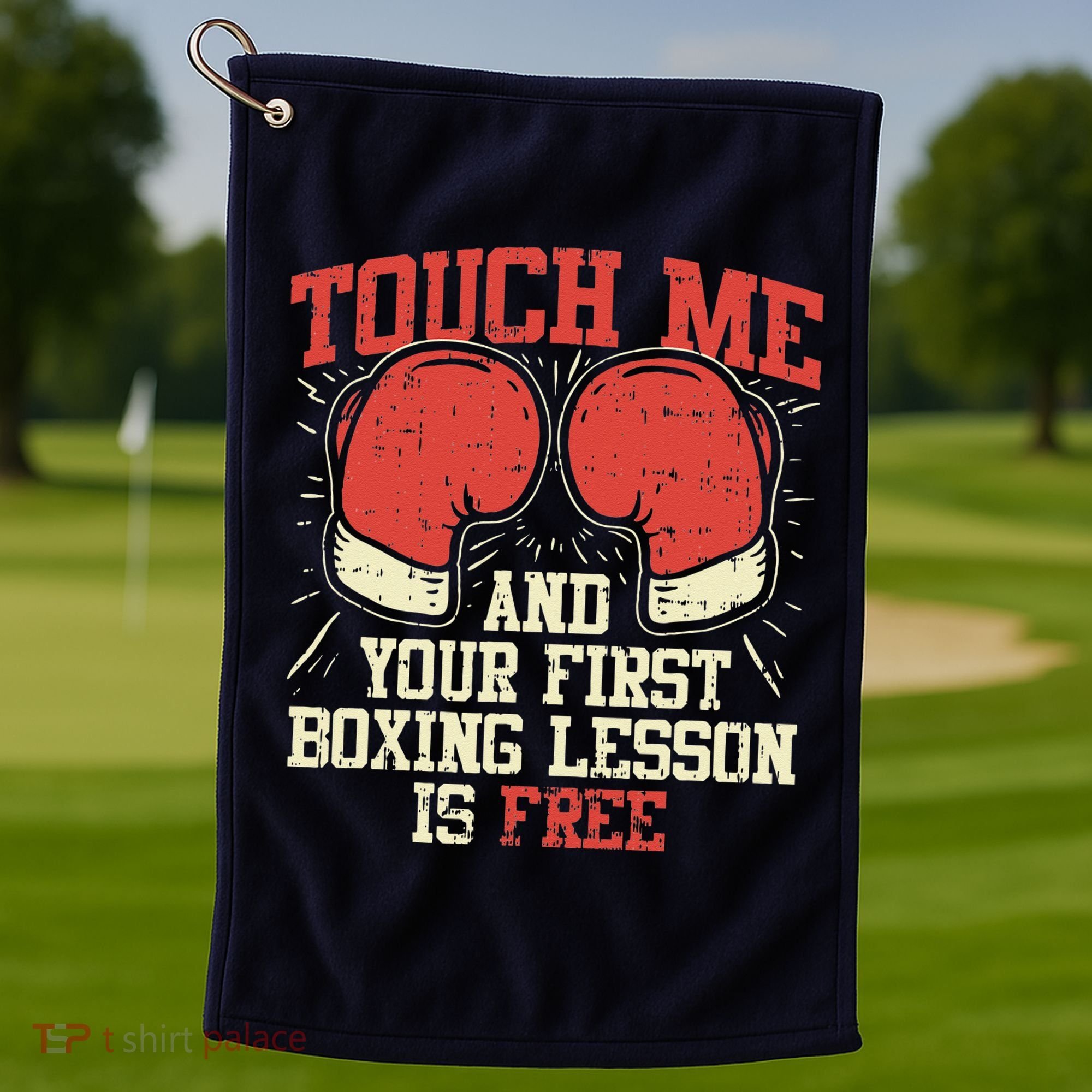 Touch Me And Your First Boxing Lesson Is Free Golf Towel