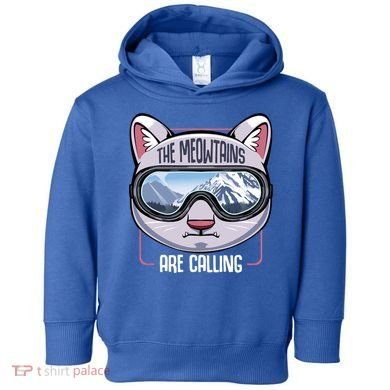 The Meowtains Are Calling Ski Snowboard Skiing Snowboarding Gift Toddler Hoodie