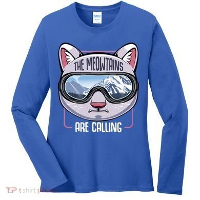 The Meowtains Are Calling Ski Snowboard Skiing Snowboarding Gift Women's Long Sleeve Shirt