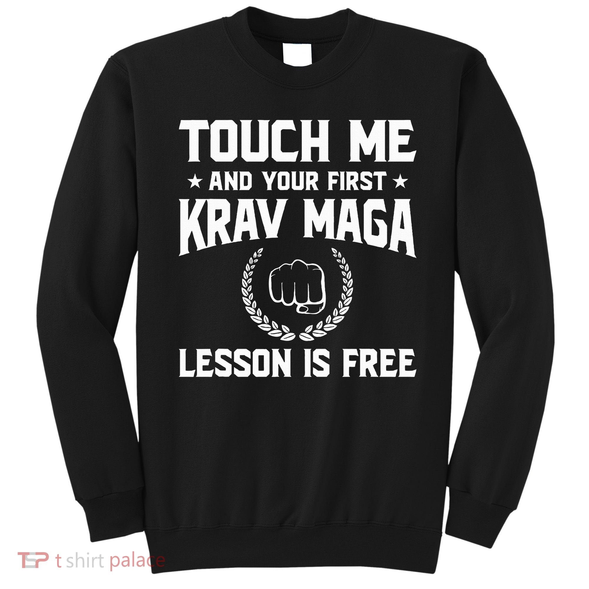 Touch Me And Your First Krav Maga Lesson Is Free Sweatshirt