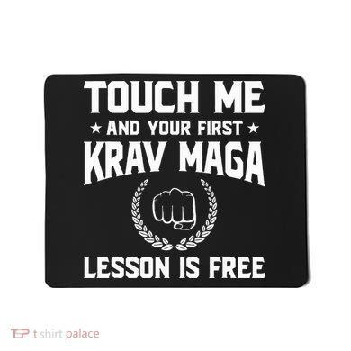 Touch Me And Your First Krav Maga Lesson Is Free Mousepad
