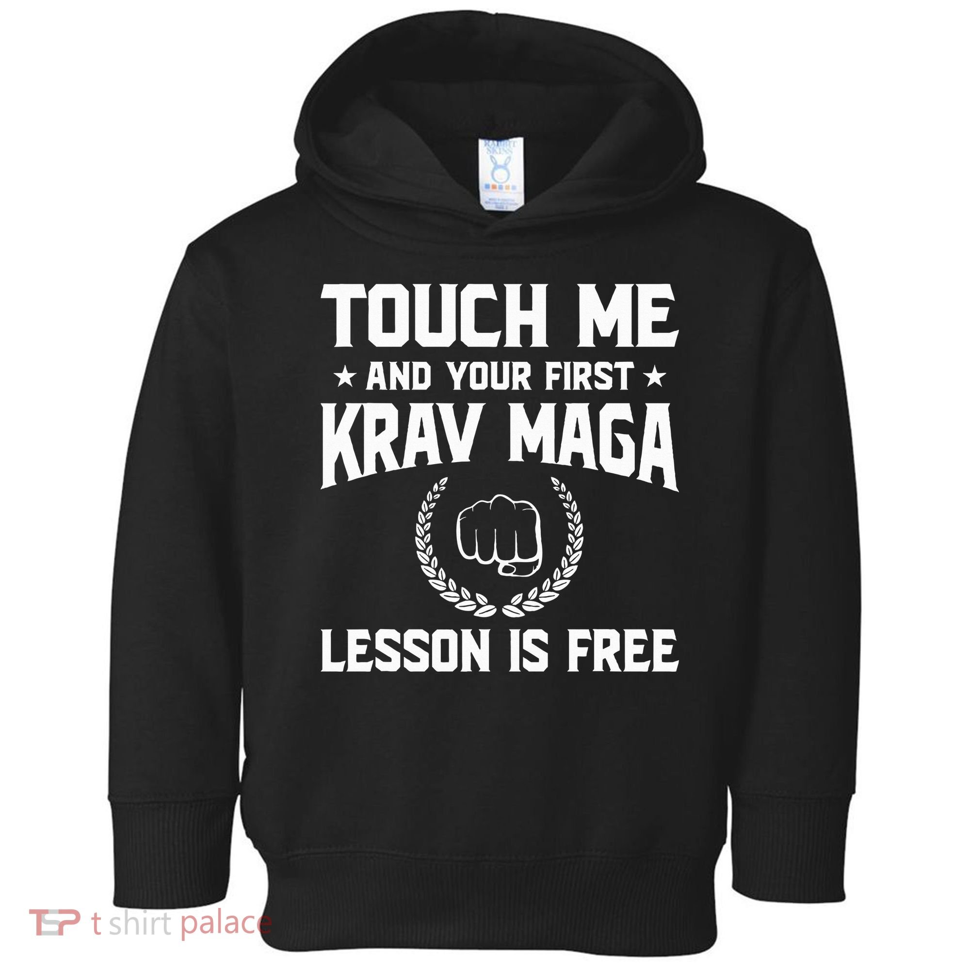 Touch Me And Your First Krav Maga Lesson Is Free Toddler Hoodie