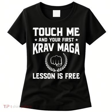 Touch Me And Your First Krav Maga Lesson Is Free Women's T-Shirt