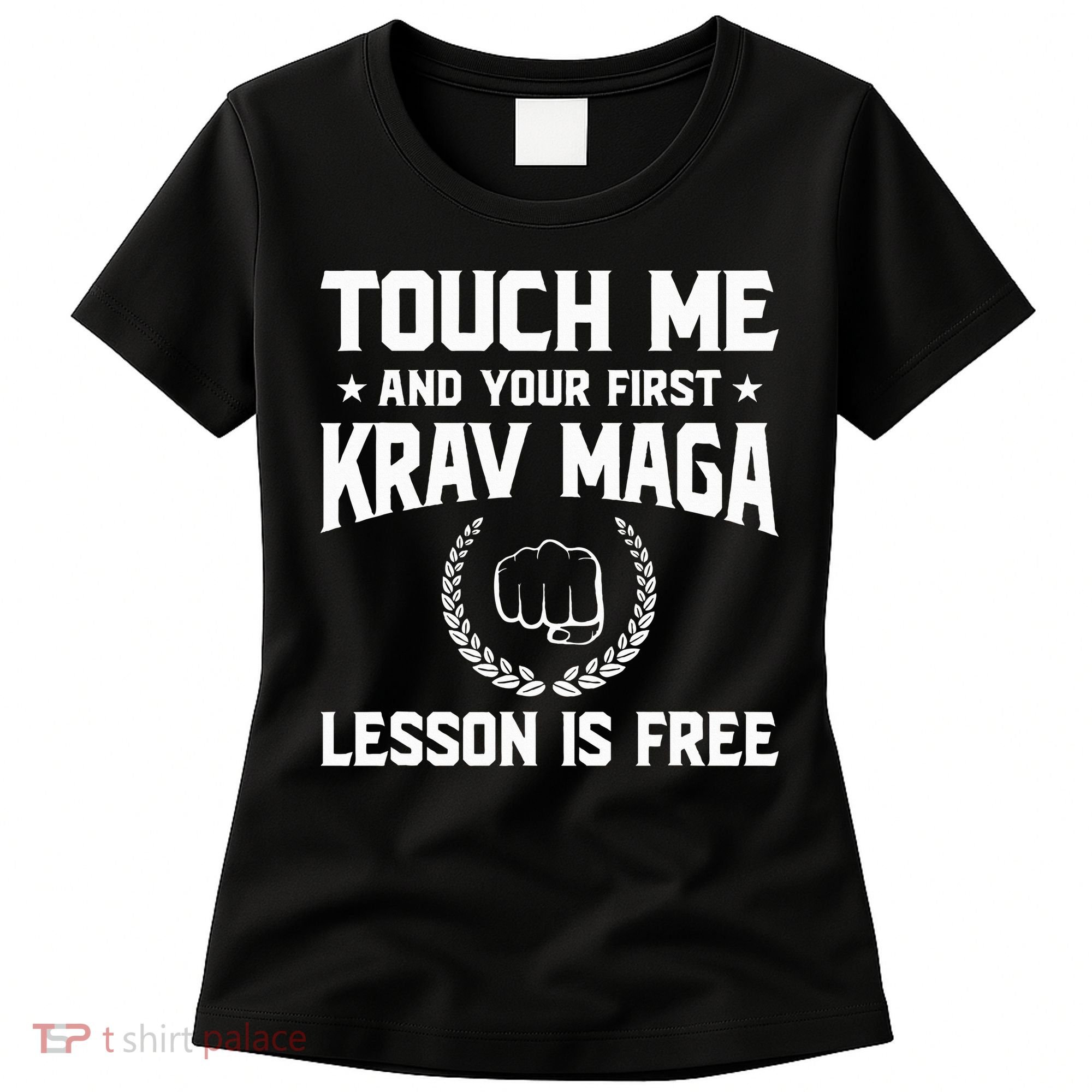 Touch Me And Your First Krav Maga Lesson Is Free Women's T-Shirt