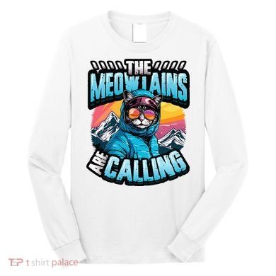 The Meowtains Are Calling Snowboard Cat Skiing Long Sleeve Shirt
