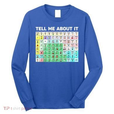Tell Me About It Speech Language Pathology AAC Sped Teacher Long Sleeve Shirt