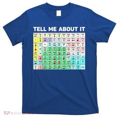Tell Me About It Speech Language Pathology AAC Sped Teacher T-Shirt