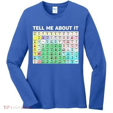 Tell Me About It Speech Language Pathology AAC Sped Teacher Women's Long Sleeve Shirt