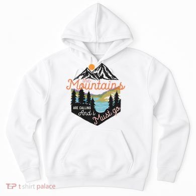 The Mountains Are Calling And I Must Go Hoodie