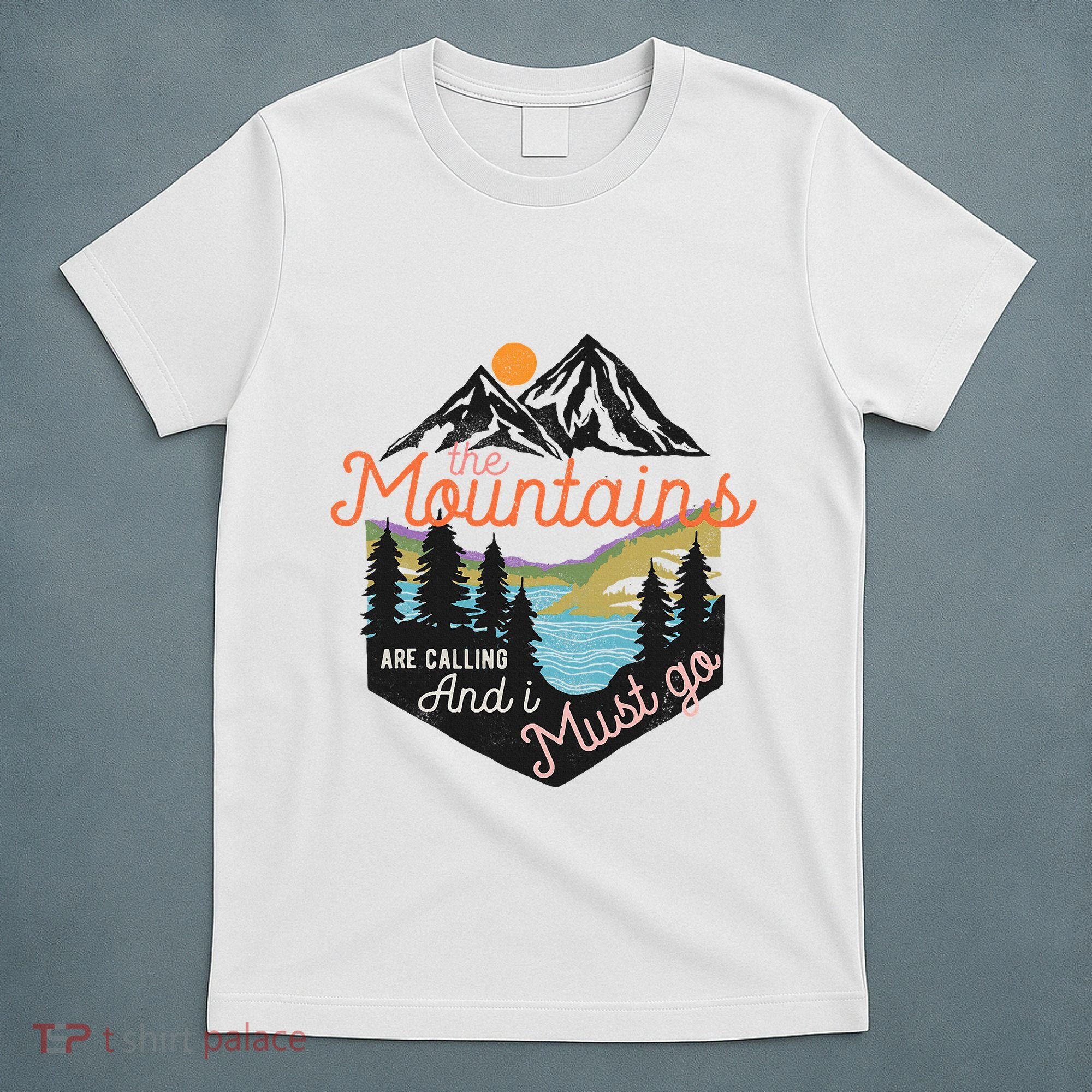 The Mountains Are Calling And I Must Go T-Shirt