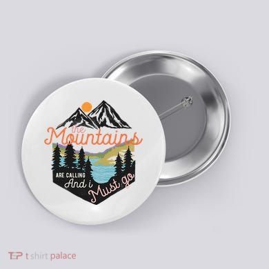 The Mountains Are Calling And I Must Go Button