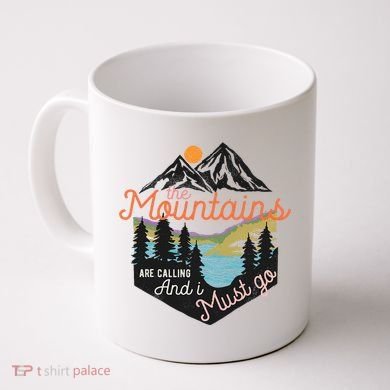 The Mountains Are Calling And I Must Go Coffee Mug