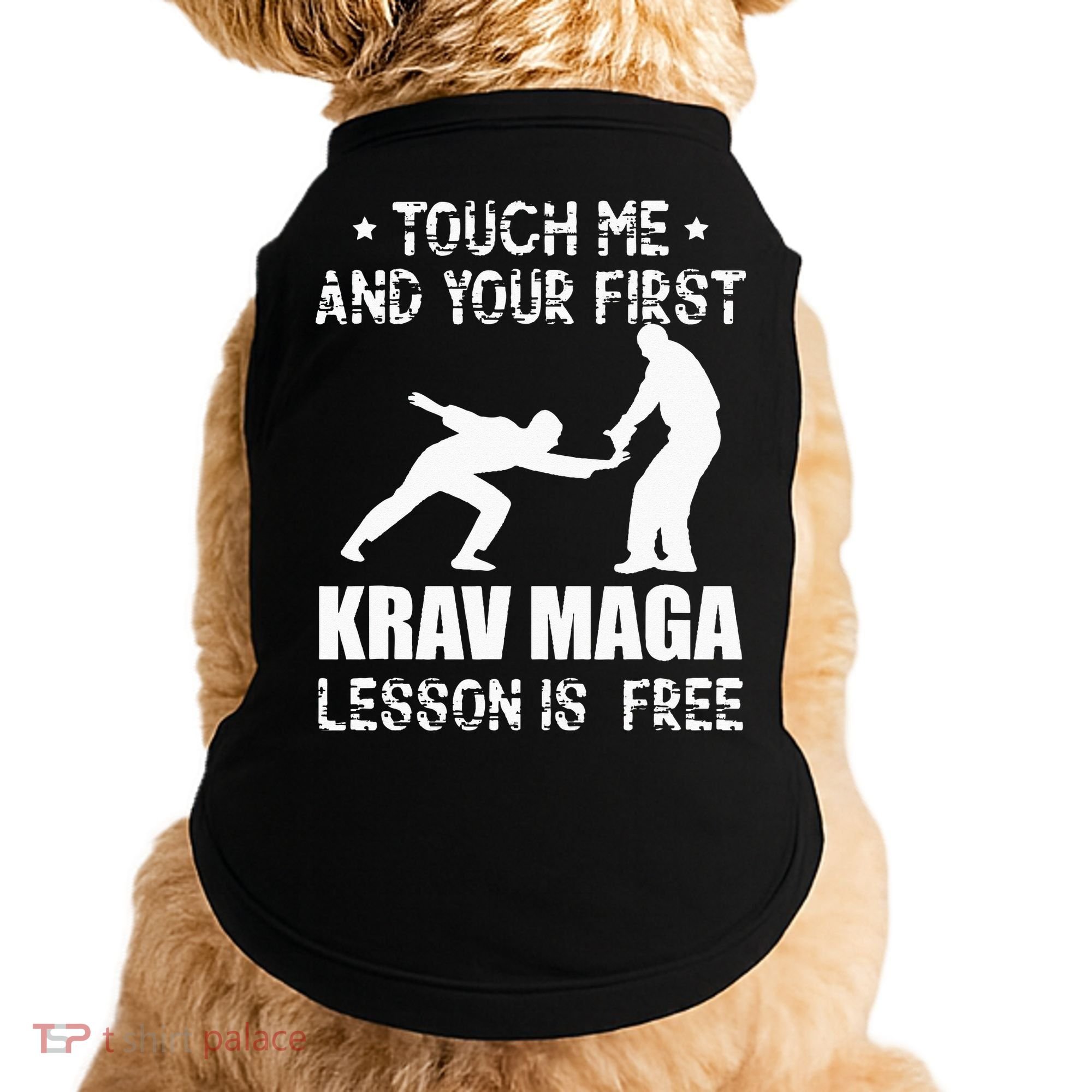 Touch me and your First Krav Maga Lesson is free Fighting Doggie Tank