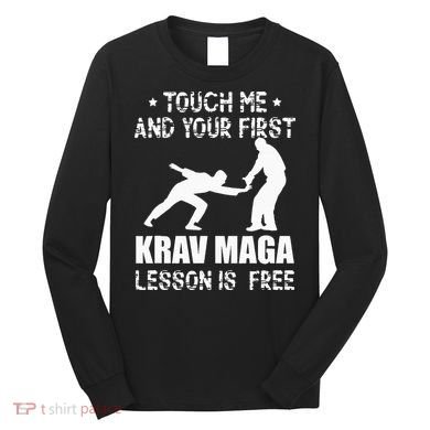 Touch me and your First Krav Maga Lesson is free Fighting Long Sleeve Shirt