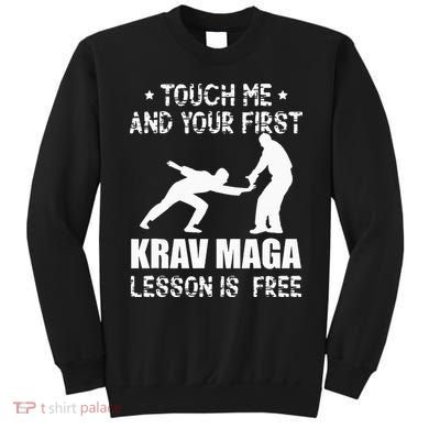 Touch me and your First Krav Maga Lesson is free Fighting Sweatshirt