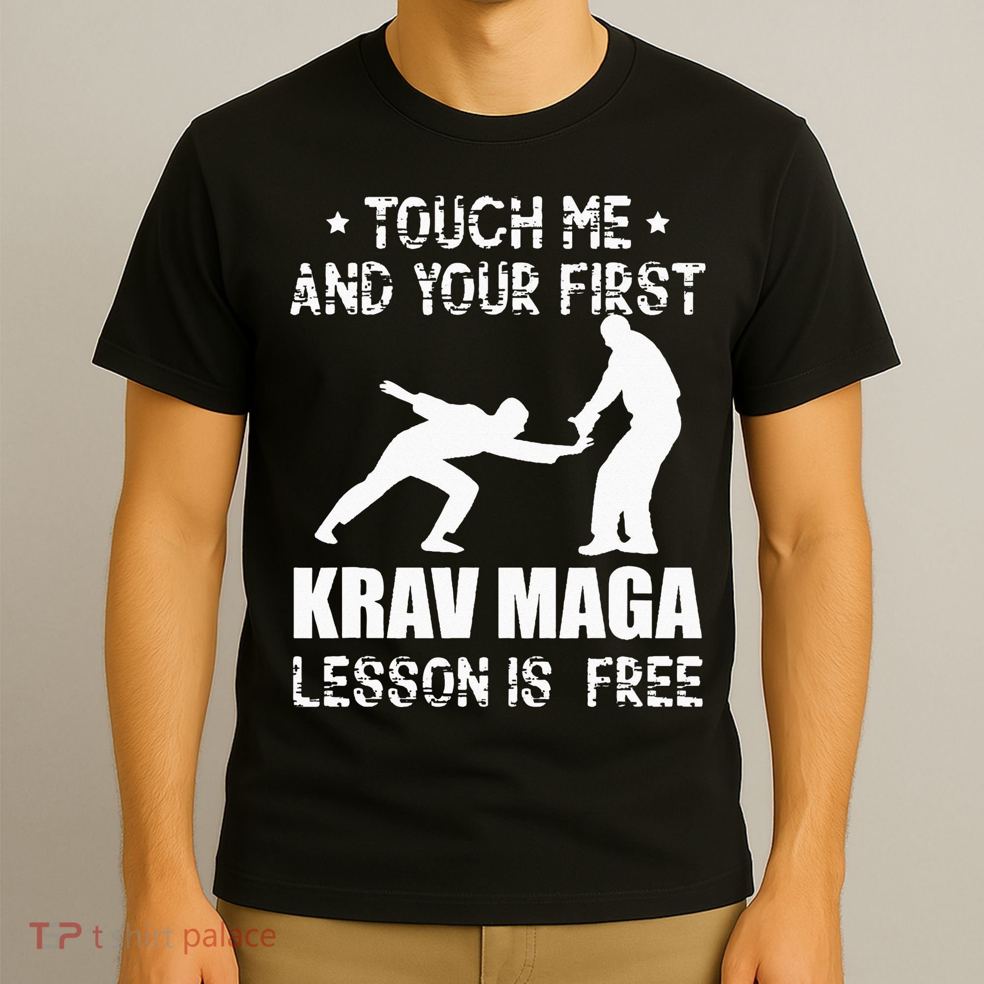 Touch me and your First Krav Maga Lesson is free Fighting T-Shirt