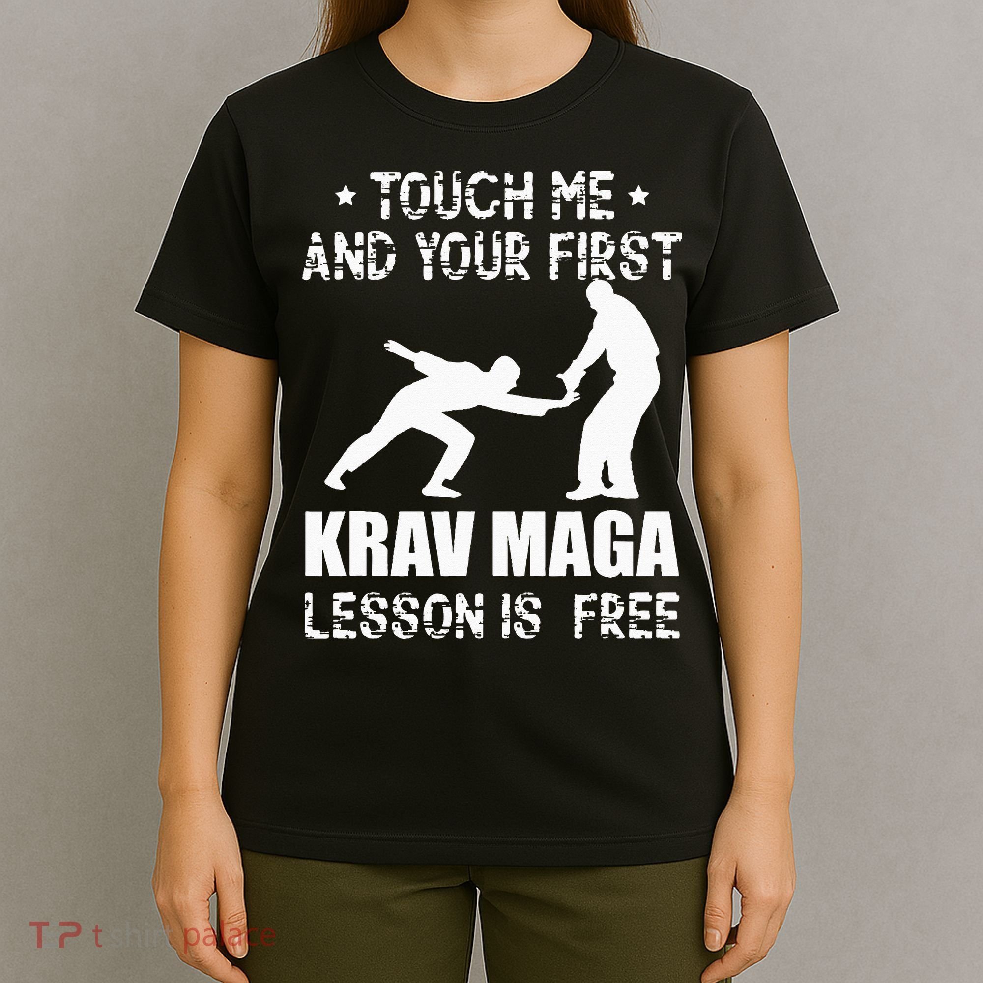 Touch me and your First Krav Maga Lesson is free Fighting T-Shirt