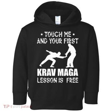 Touch me and your First Krav Maga Lesson is free Fighting Toddler Hoodie
