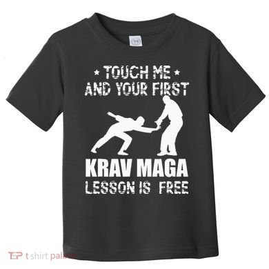 Touch me and your First Krav Maga Lesson is free Fighting Toddler T-Shirt