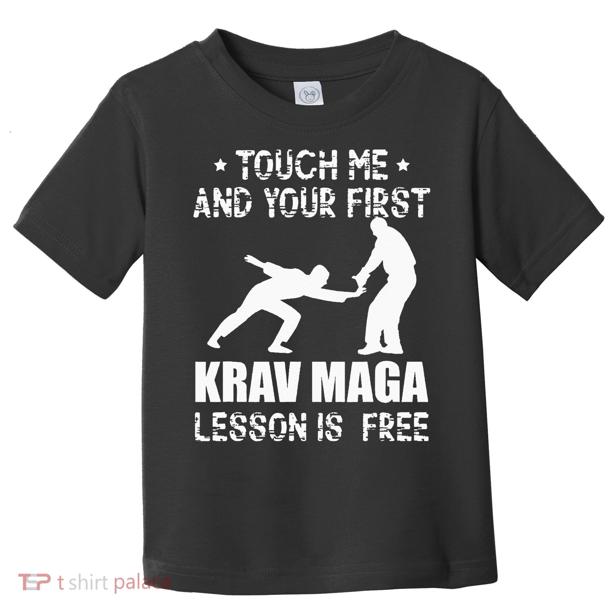 Touch me and your First Krav Maga Lesson is free Fighting Toddler T-Shirt