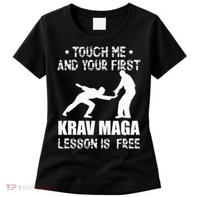 Touch me and your First Krav Maga Lesson is free Fighting Women's T-Shirt