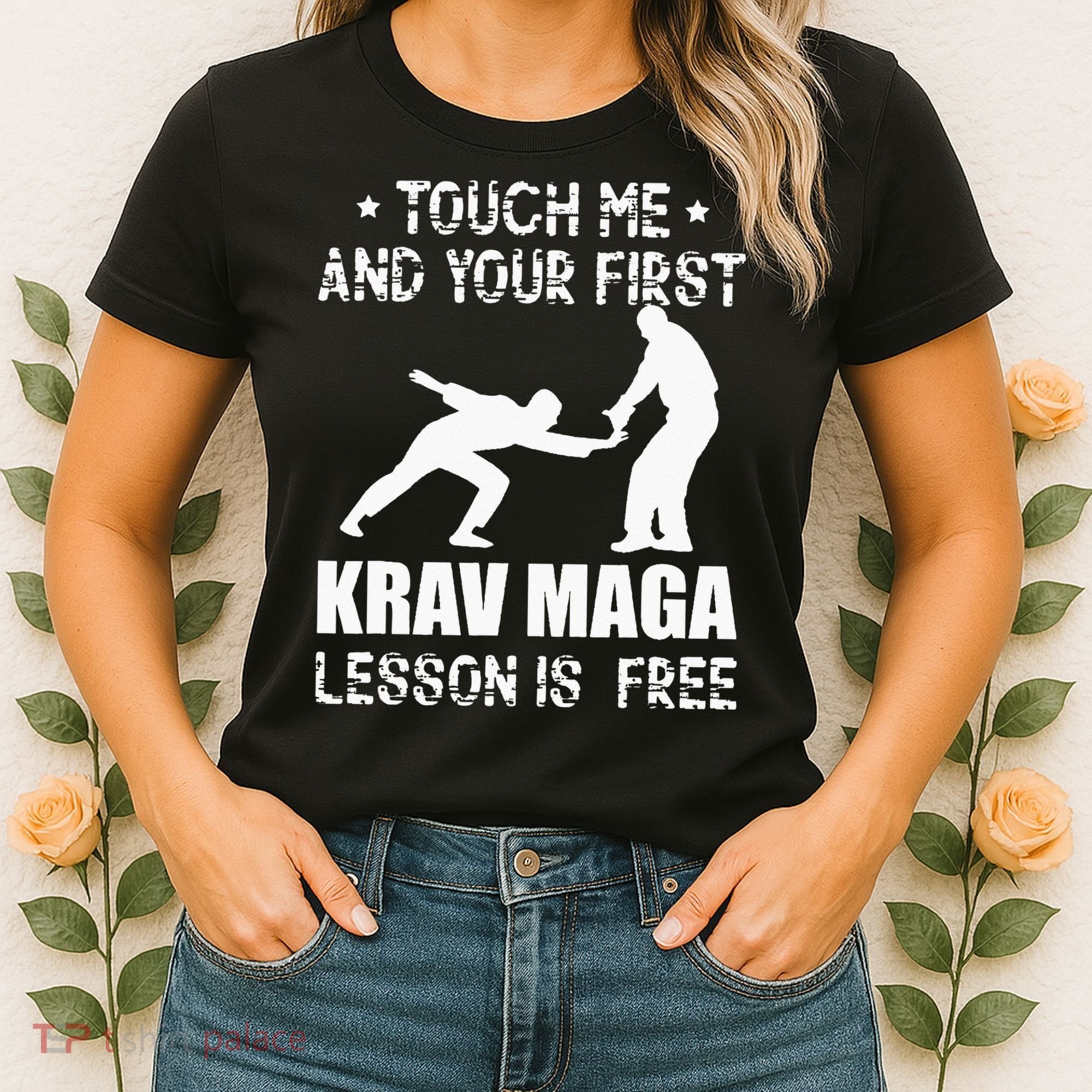 Touch me and your First Krav Maga Lesson is free Fighting Women's T-Shirt
