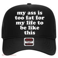 Top My Ass Is Too Fat To Be Living Life Like This Hat thumb 0