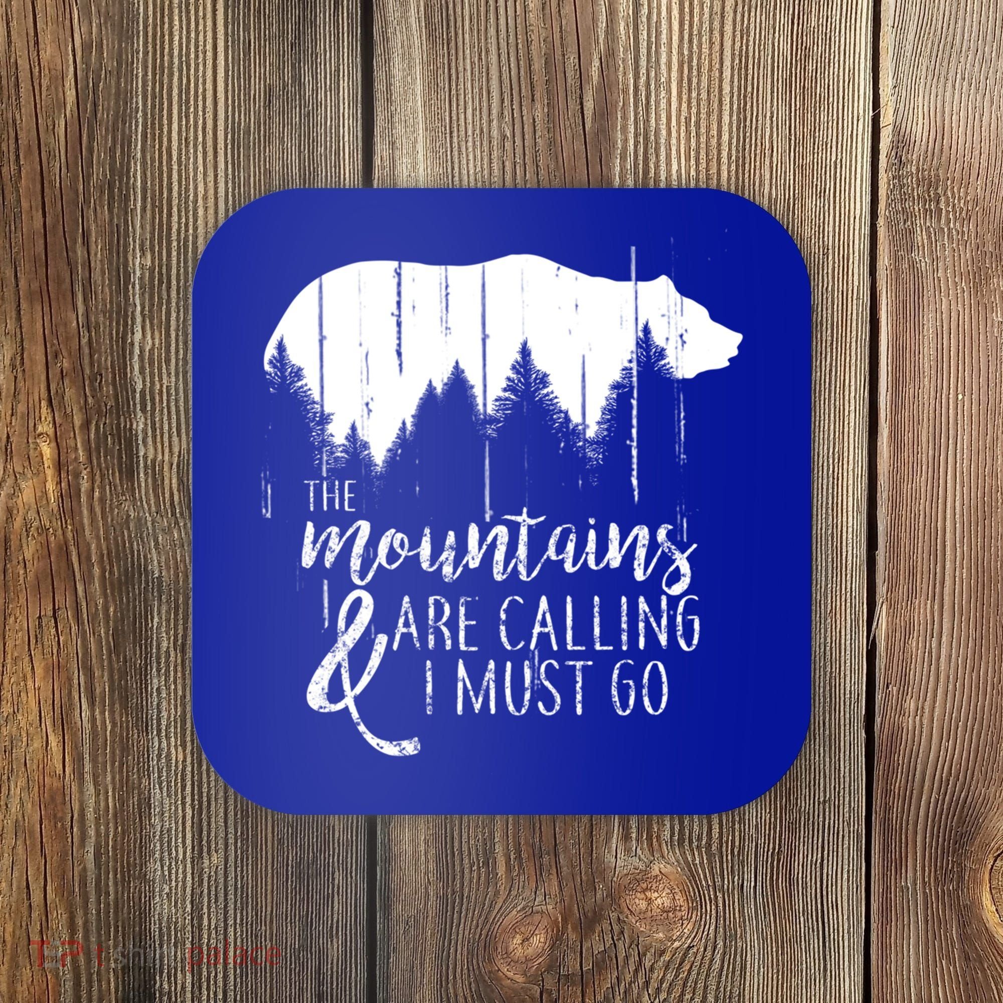 The Mountains Are Calling And I Must Go Wild Bear Cute Gift Coaster