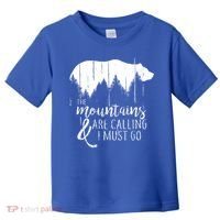 The Mountains Are Calling And I Must Go Wild Bear Cute Gift Toddler T-Shirt thumb 0