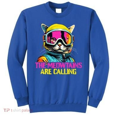 The meowtains are calling Cat Snowboard Ski  Sweatshirt