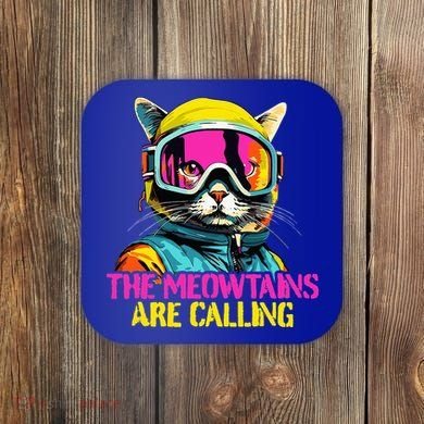 The meowtains are calling Cat Snowboard Ski  Coaster
