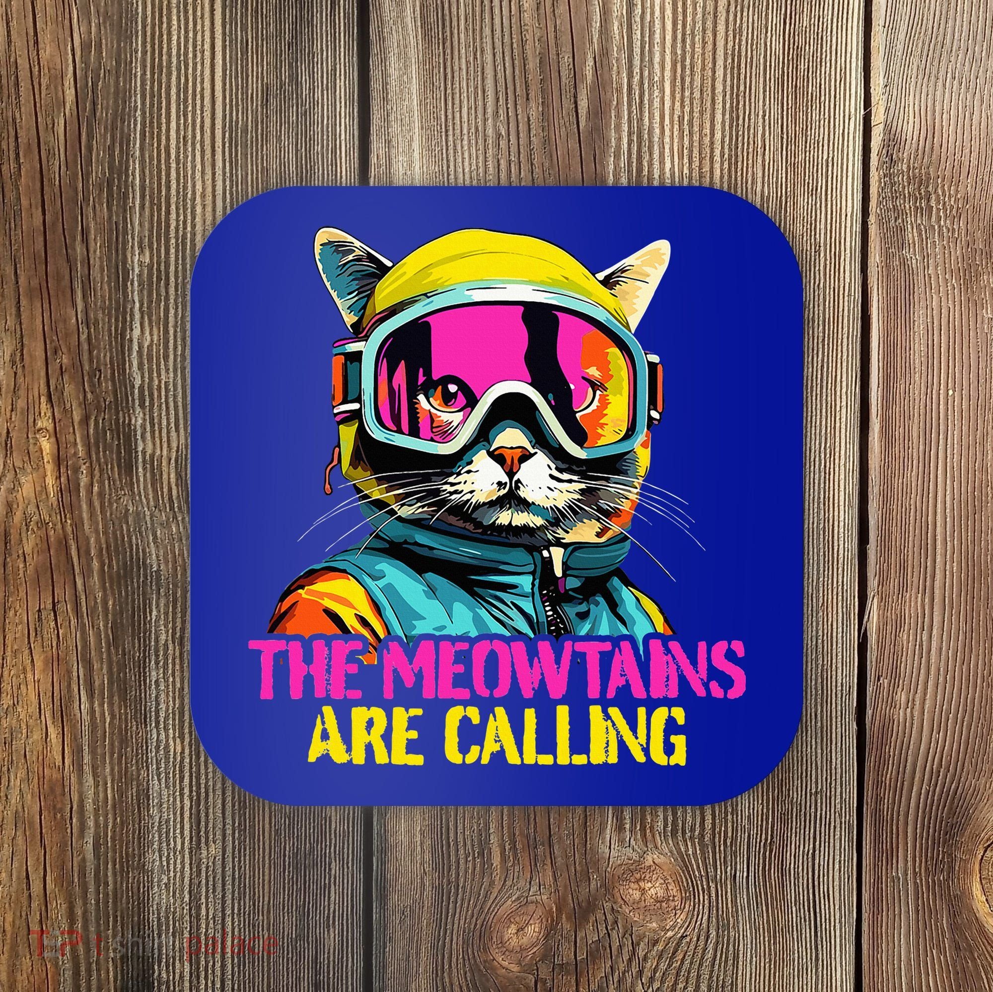 The meowtains are calling Cat Snowboard Ski  Coaster