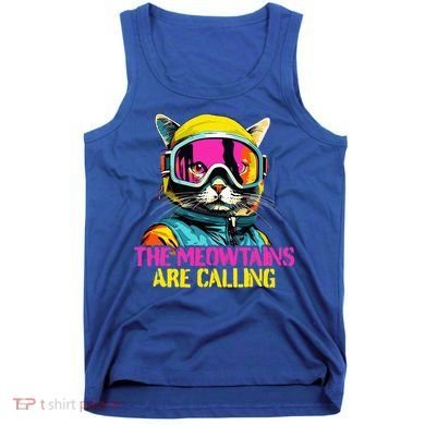 The meowtains are calling Cat Snowboard Ski  Tank Top