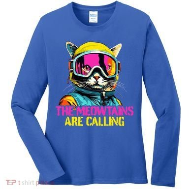 The meowtains are calling Cat Snowboard Ski  Women's Long Sleeve Shirt