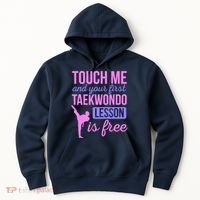 Touch Me And Your First Taekwondo Lesson Is Free Martial Art Hoodie thumb 0