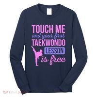 Touch Me And Your First Taekwondo Lesson Is Free Martial Art Long Sleeve Shirt thumb 0