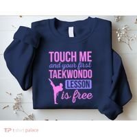 Touch Me And Your First Taekwondo Lesson Is Free Martial Art Sweatshirt thumb 2