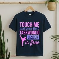 Touch Me And Your First Taekwondo Lesson Is Free Martial Art T-Shirt thumb 2