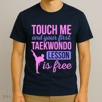 Touch Me And Your First Taekwondo Lesson Is Free Martial Art T-Shirt thumb 3
