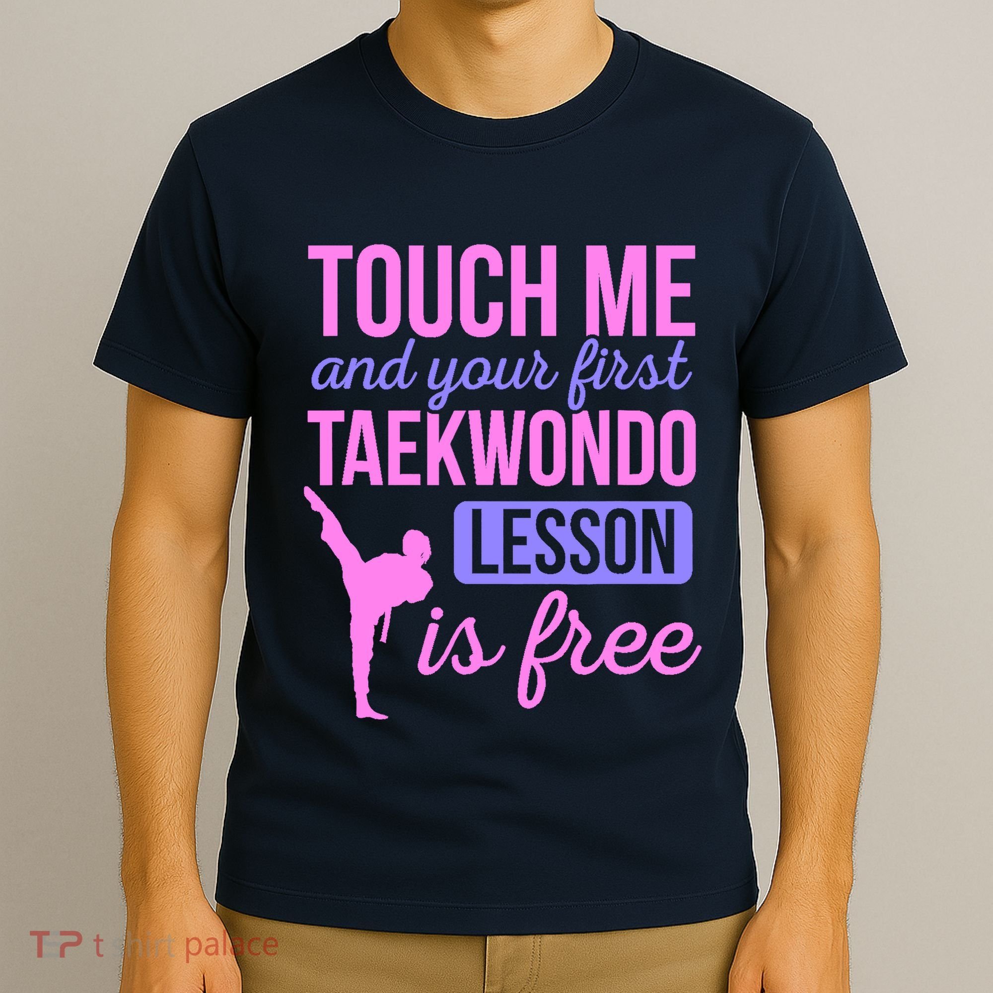 Touch Me And Your First Taekwondo Lesson Is Free Martial Art T-Shirt